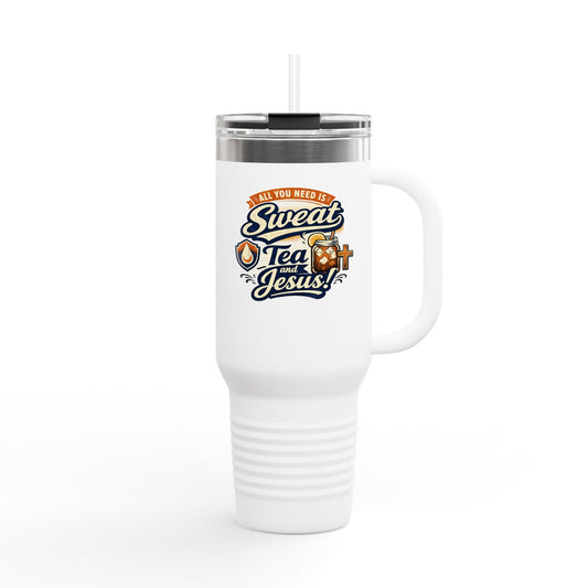 40oz Insulated Travel Mug — “All You Need Is Sweat, Tea & Jesus” Faith Coffee Tumbler