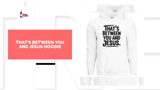 That&rsquo;s Between You and Jesus Hoodie by@Outfy